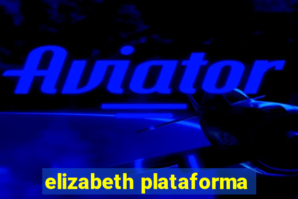 elizabeth plataforma